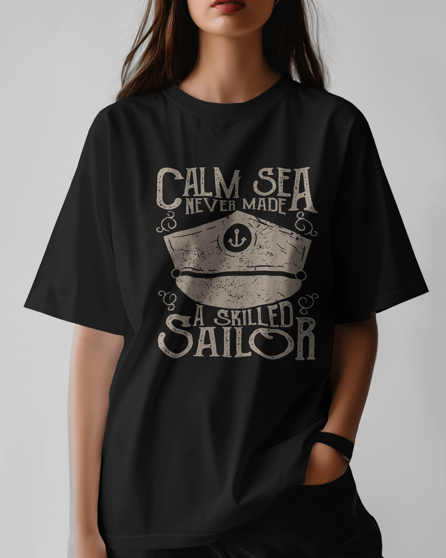Premium 'Calm Sea Never Made A Skilled Sailor' Oversized T-Shirt