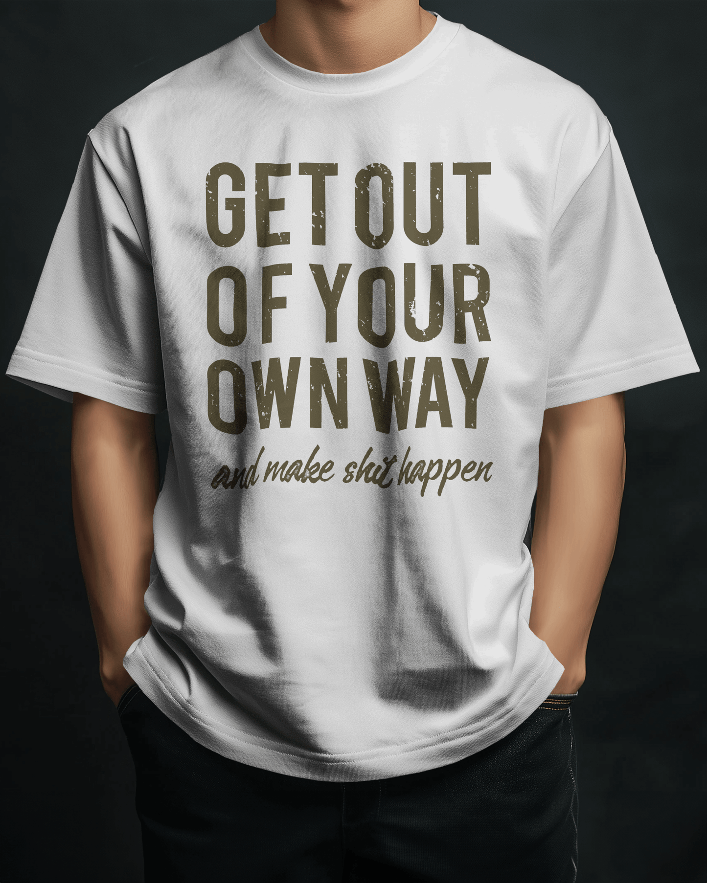 Premium Motivational 'Get Out Of Your Way' Oversized T-shirt - YORD