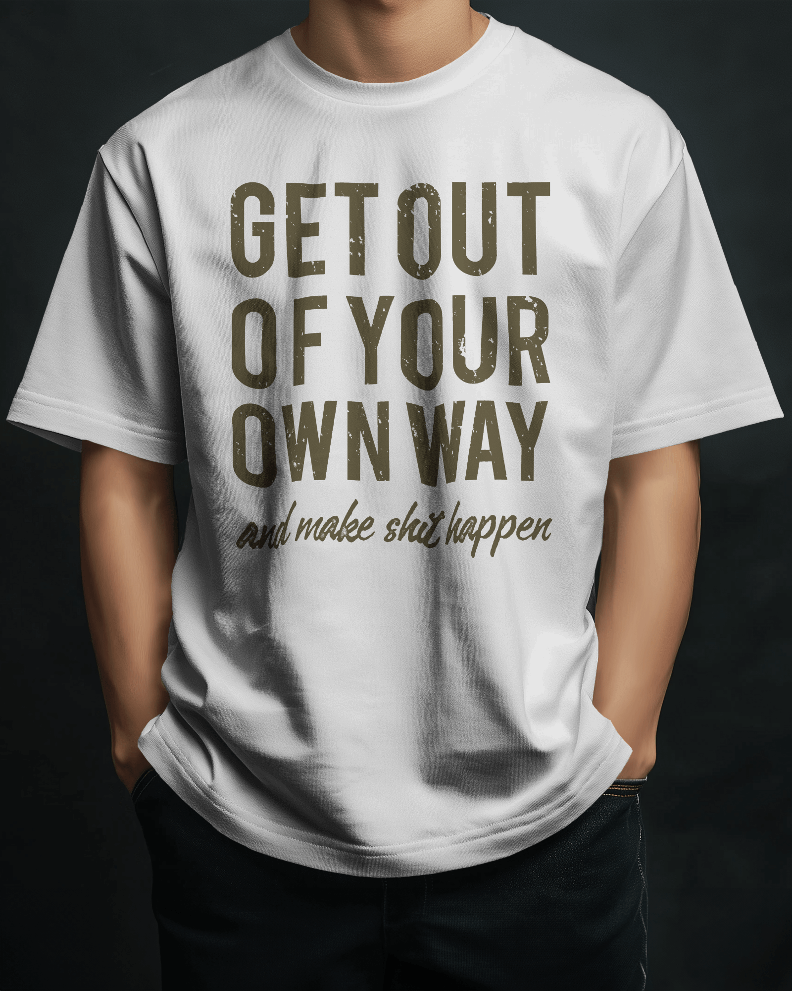 Premium Motivational 'Get Out Of Your Way' Oversized T-shirt - YORD